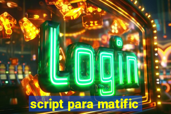 script para matific